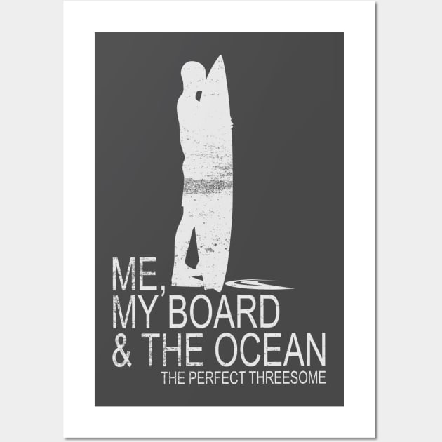 Me, My Board And The Ocean...The Perfect Threesome Wall Art by TCP